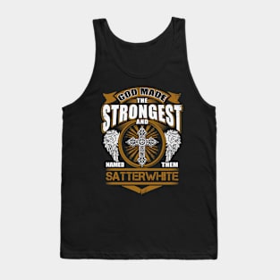 Satterwhite Name T Shirt - God Found Strongest And Named Them Satterwhite Gift Item Tank Top